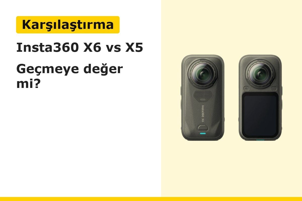 Insta360 X6 vs X5 Karşılaştırması: X5'ten X6'ya Geçmeye Değer mi?
