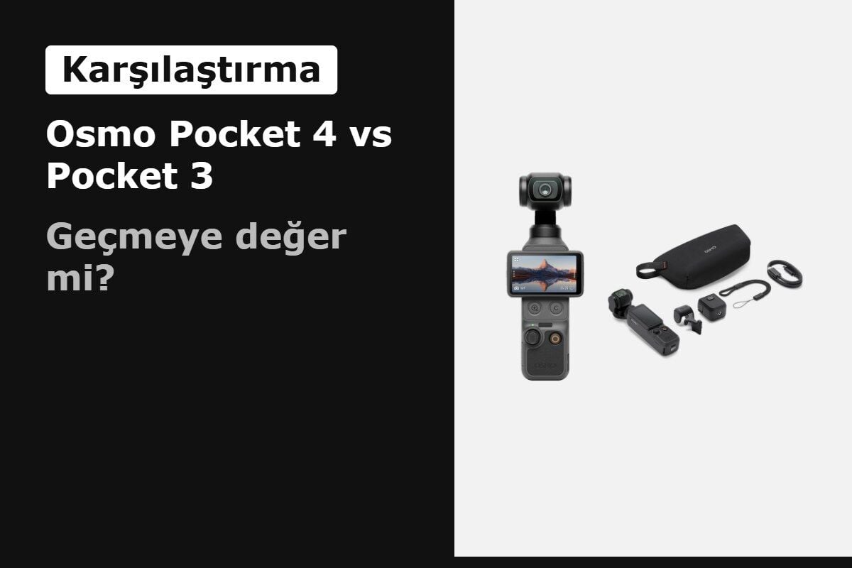 DJI Osmo Pocket 4 vs Pocket 3 Karşılaştırması: Pocket 4'e Geçmeye Değer mi?