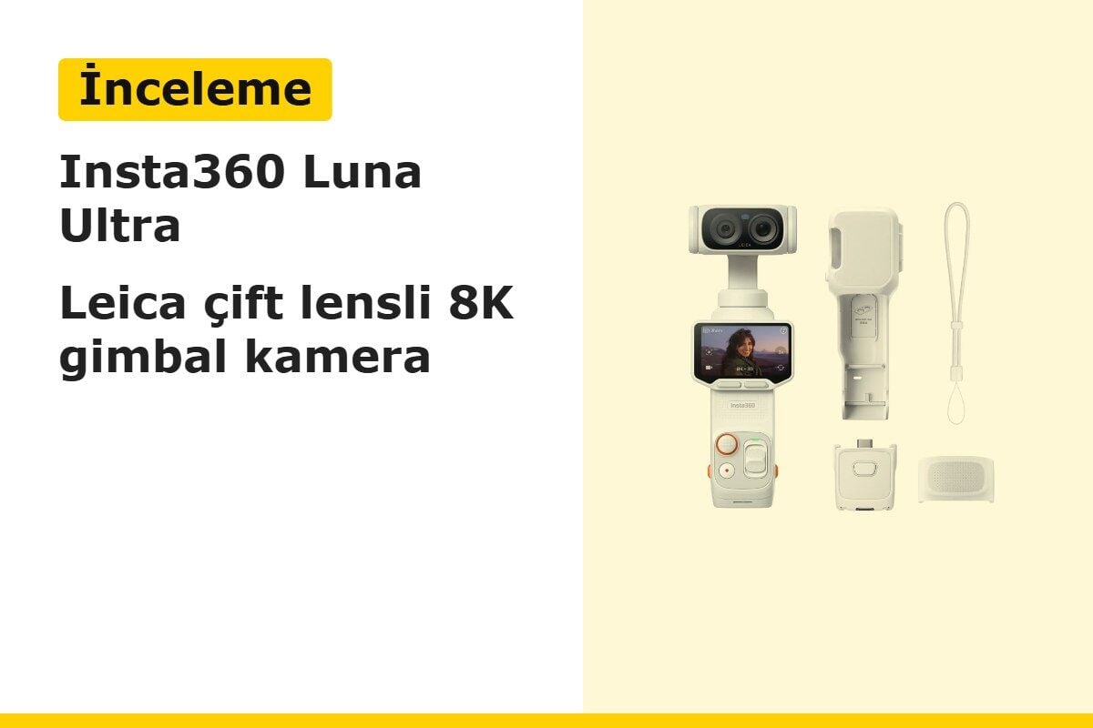 Insta360 Luna Ultra İncelemesi: Leica Çift Lensli 8K Gimbal Kamera