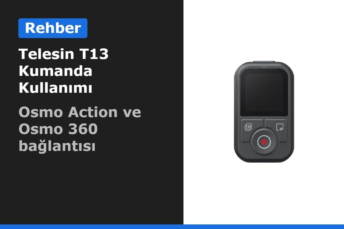 Telesin T13 Kumanda Kullanım Rehberi: Osmo Action ve Osmo 360'a Nasıl Bağlanır?