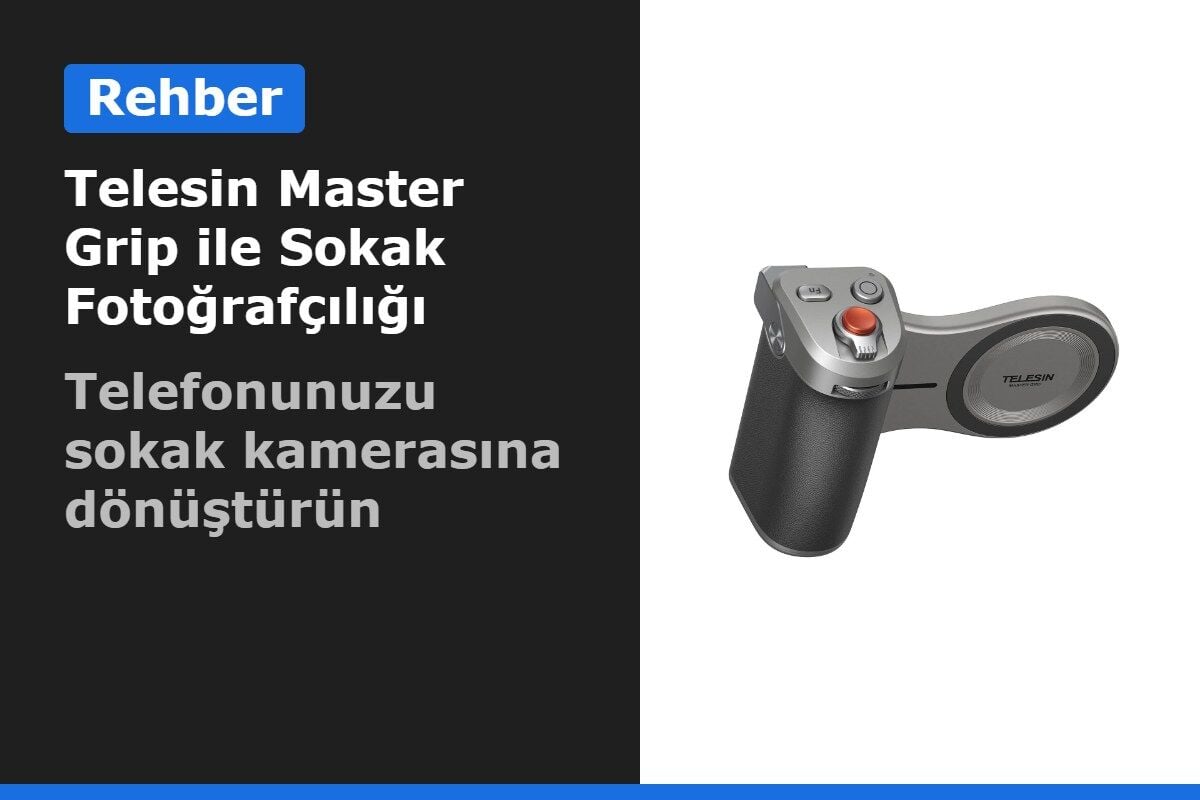 Telesin Master Grip ile Sokak Fotoğrafçılığı: Telefonunuzu Sokak Kamerasına Dönüştürün